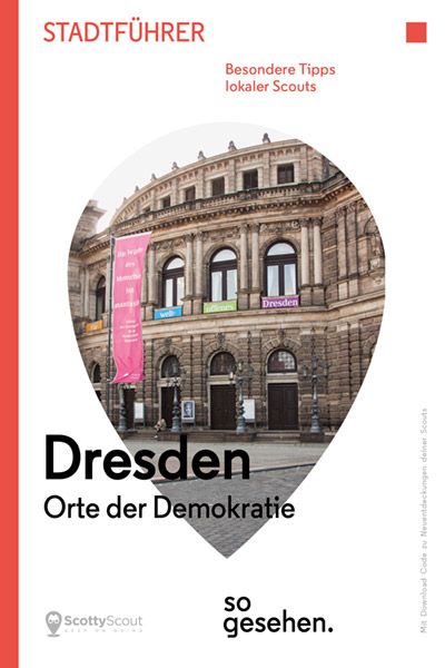 Dresden Stadtführer: Orte der Demokratie so gesehen. Ein Projekt von Straßengezwitscher e.V.  und ScottyScout